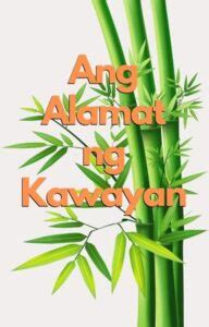 ang payat na kawayan|Alamat ng Kawayan [Buod] .